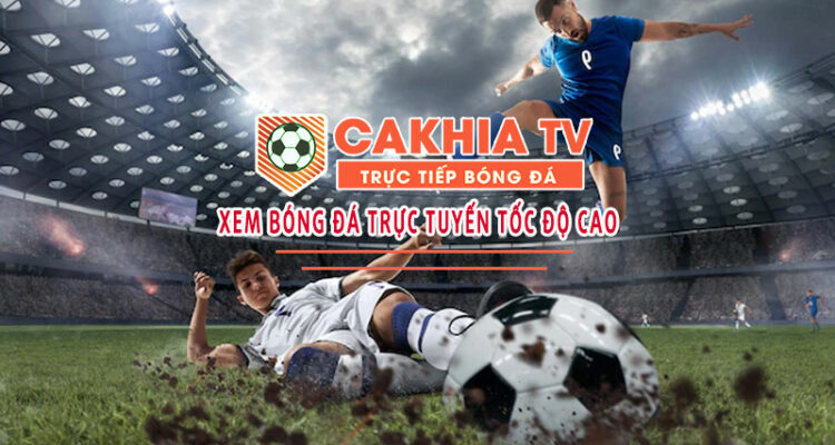 Giới thiệu trang trực tiếp bóng đá CakhiaTV